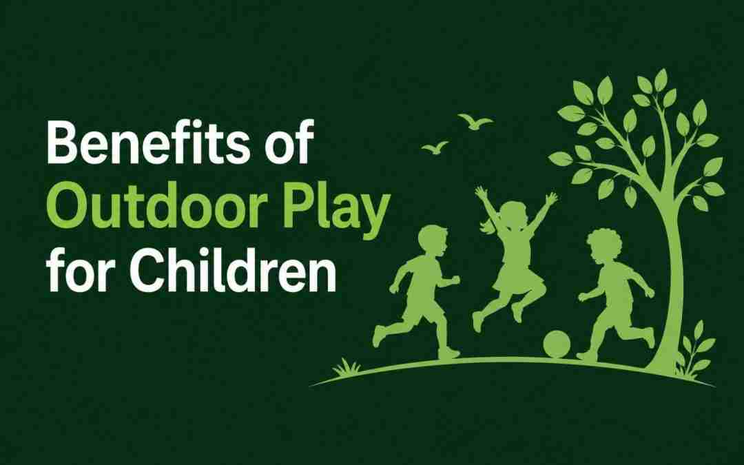 Benefits of Outdoor Play for Children’s Development